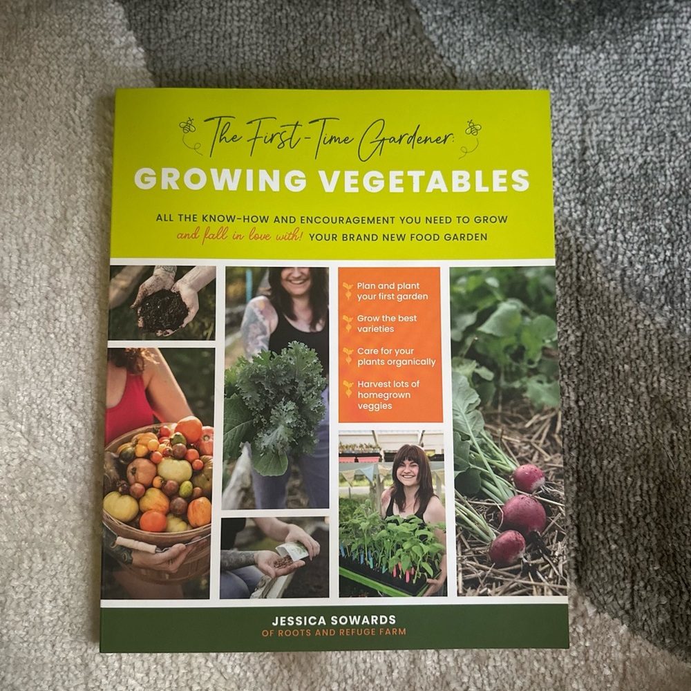 The First-Time Gardener: Growing Vegetables Book